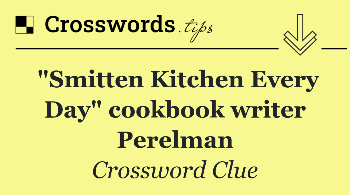 "Smitten Kitchen Every Day" cookbook writer Perelman