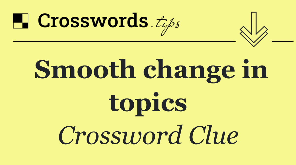 Smooth change in topics