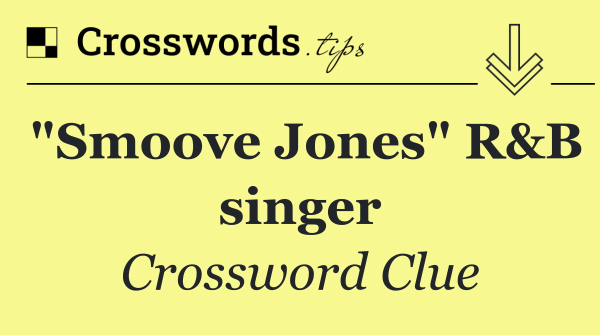 "Smoove Jones" R&B singer