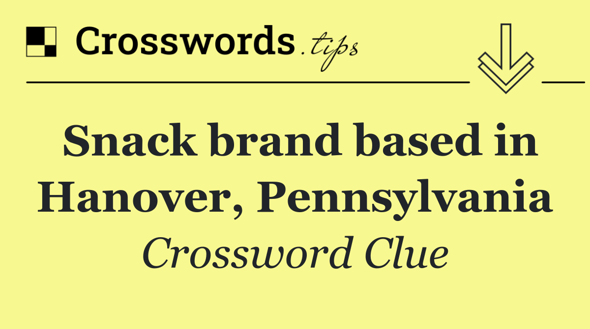 Snack brand based in Hanover, Pennsylvania