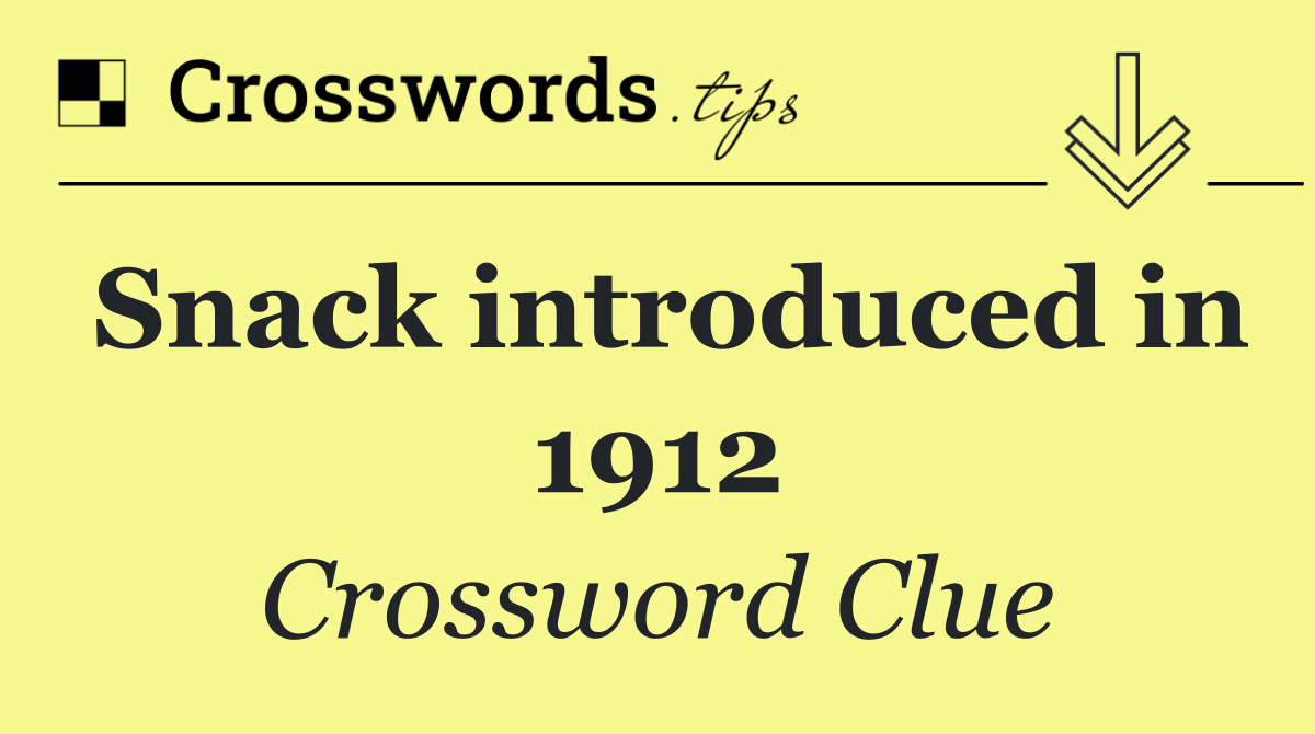 Snack introduced in 1912