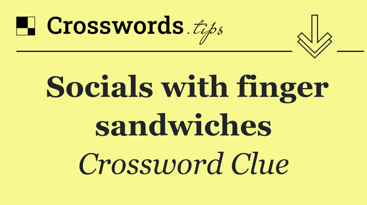 Socials with finger sandwiches