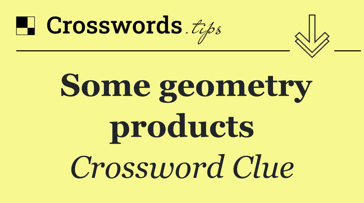Some geometry products
