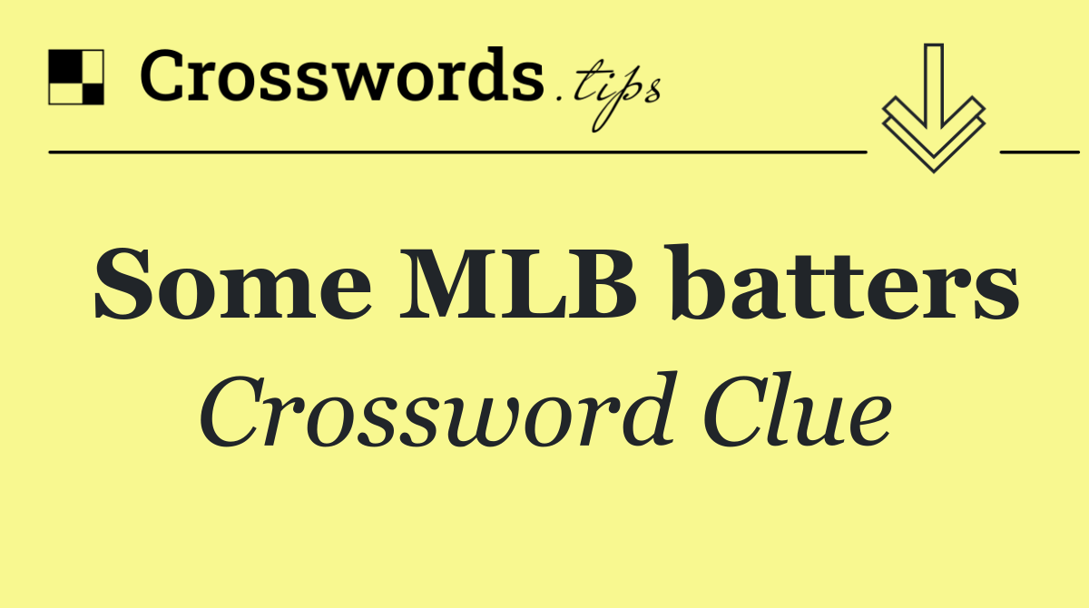Some MLB batters