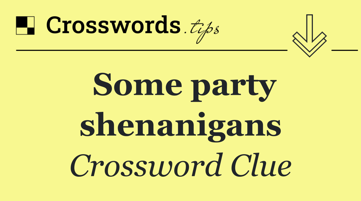 Some party shenanigans