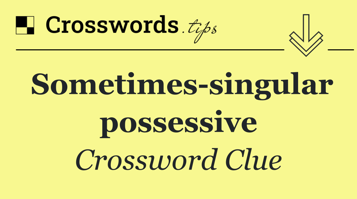 Sometimes singular possessive
