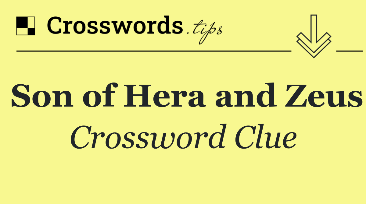 Son of Hera and Zeus