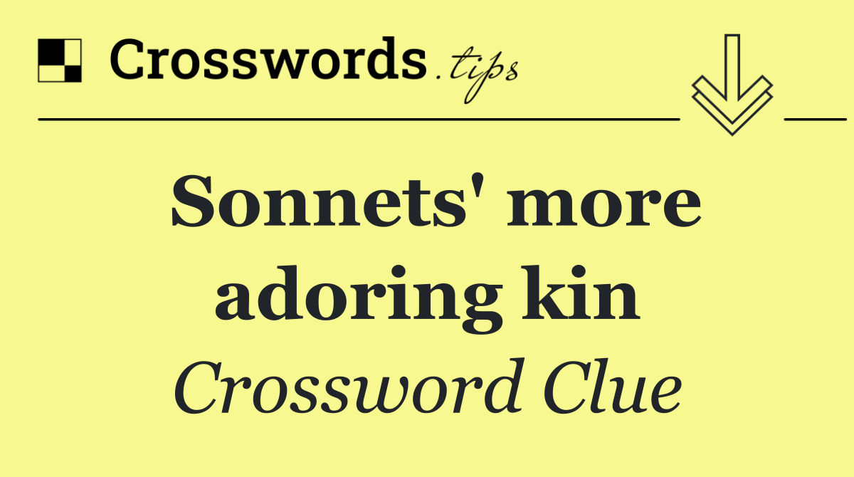 Sonnets' more adoring kin