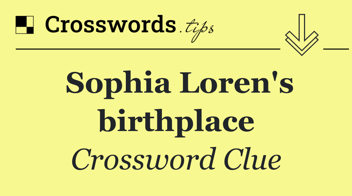 Sophia Loren's birthplace