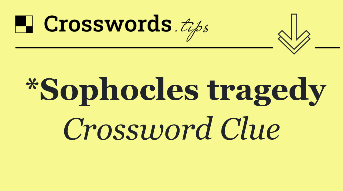 *Sophocles tragedy