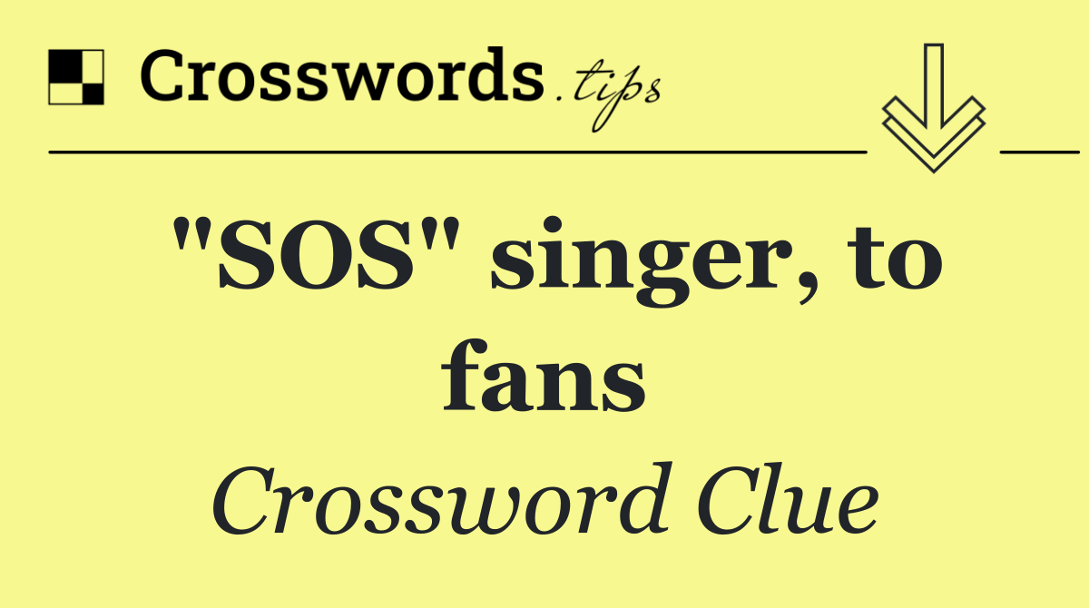 "SOS" singer, to fans