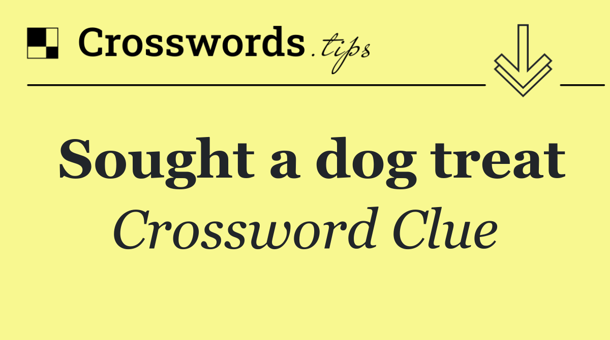 Sought a dog treat