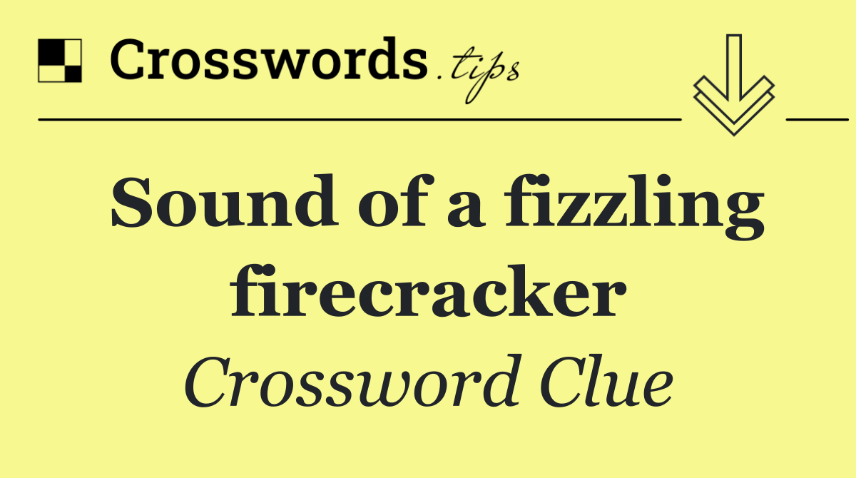 Sound of a fizzling firecracker