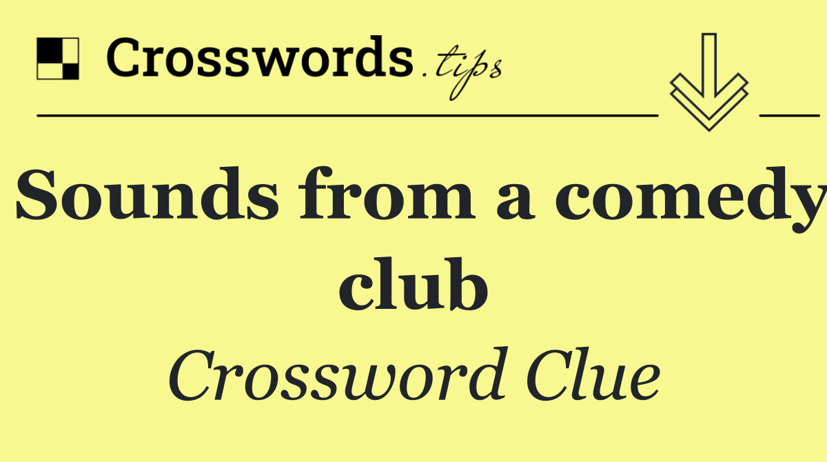Sounds from a comedy club