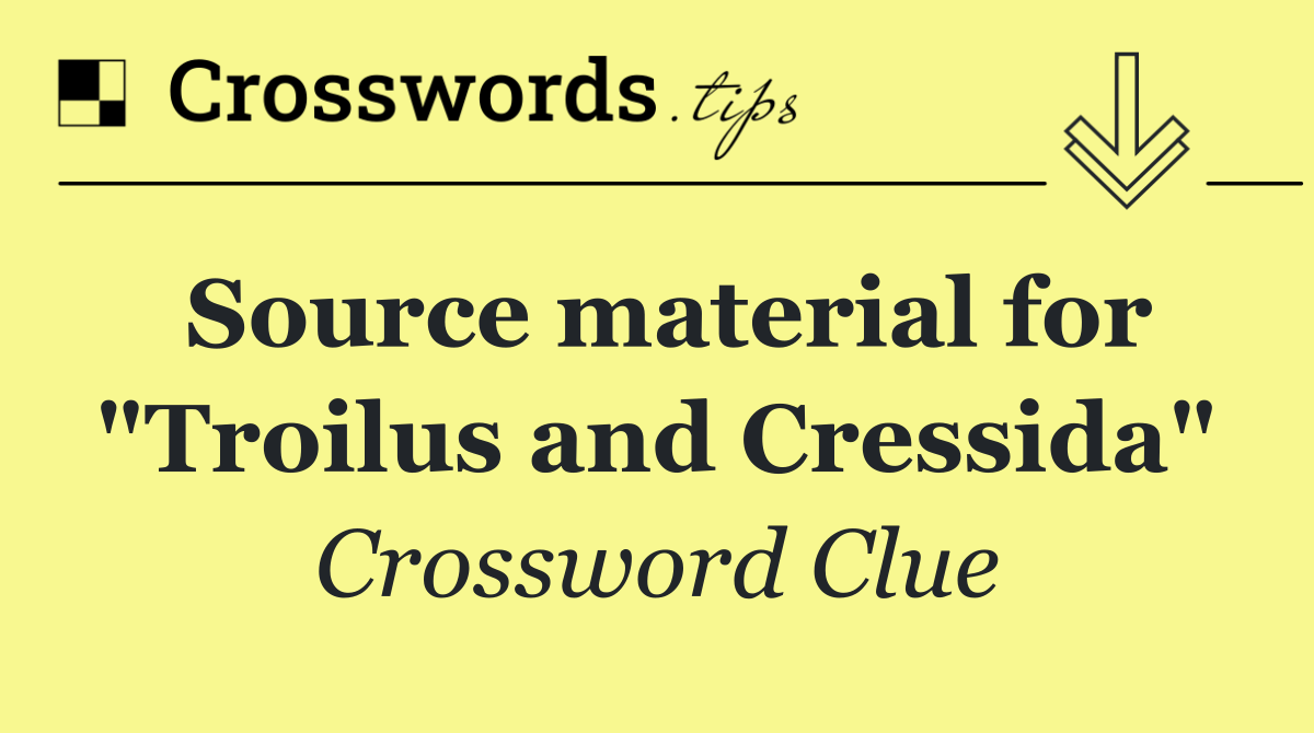 Source material for "Troilus and Cressida"