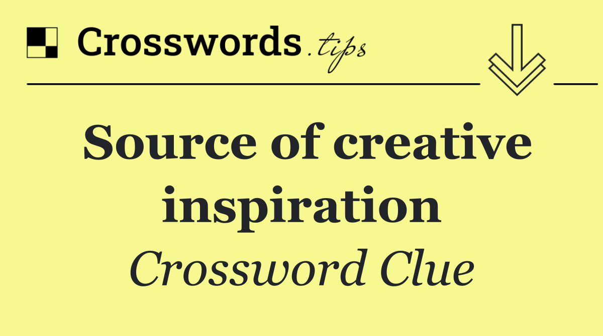 Source of creative inspiration