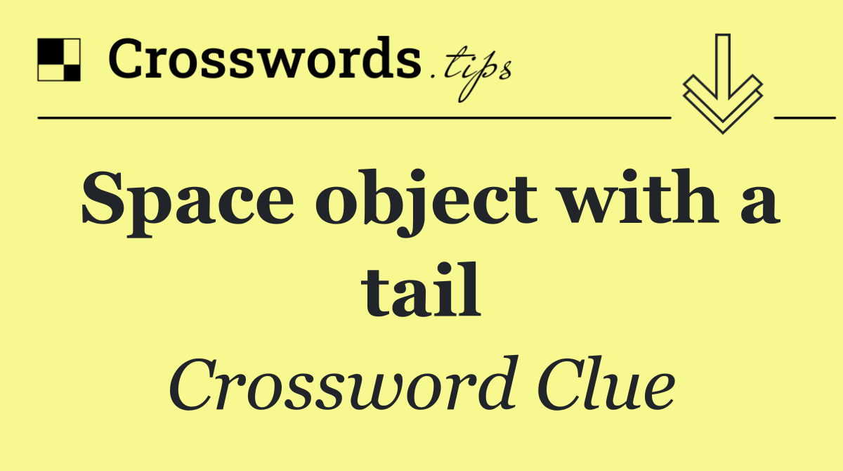 Space object with a tail