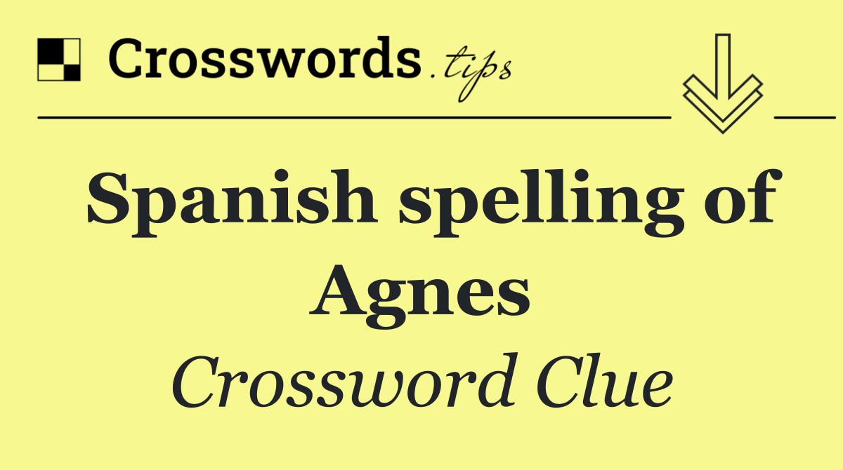 Spanish spelling of Agnes