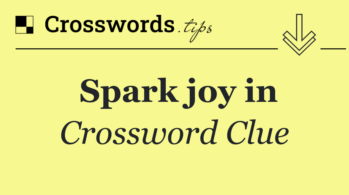 Spark joy in