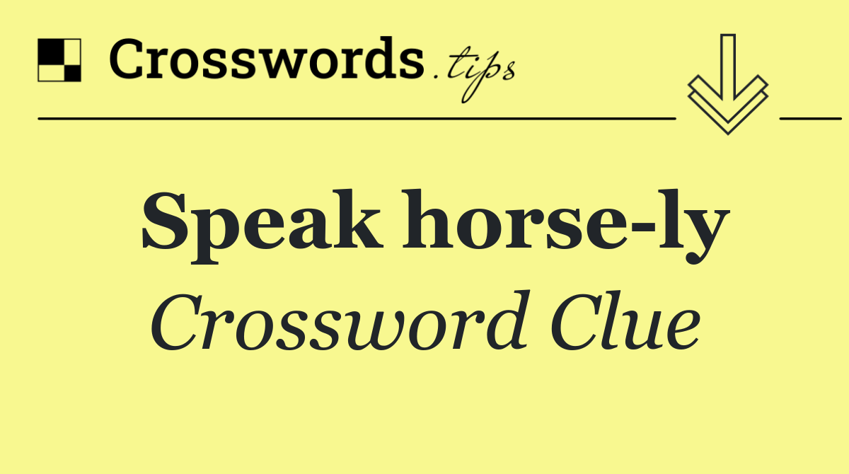 Speak horse ly