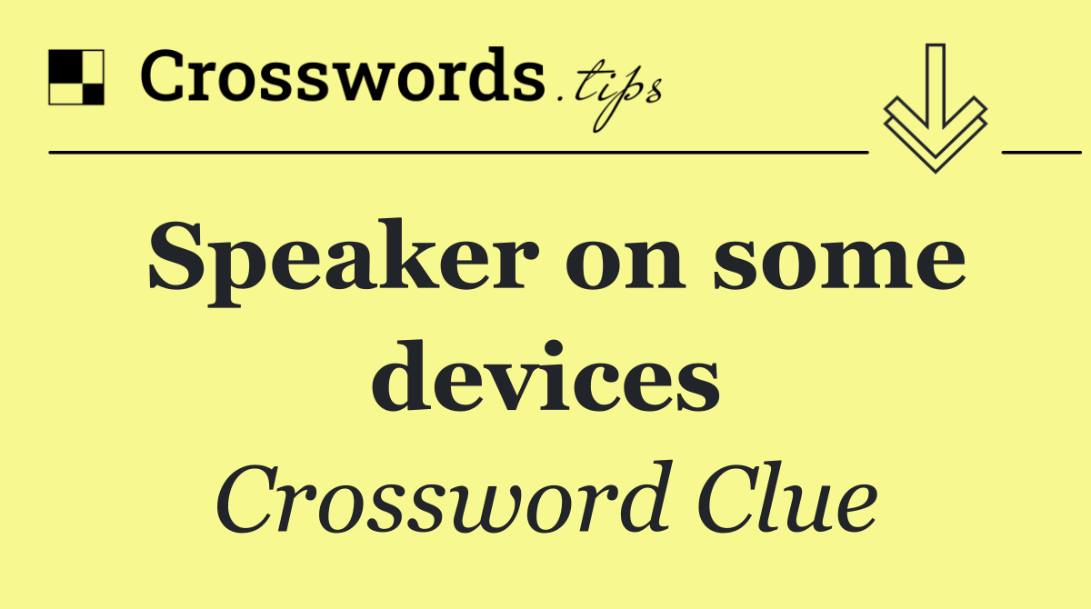 Speaker on some devices
