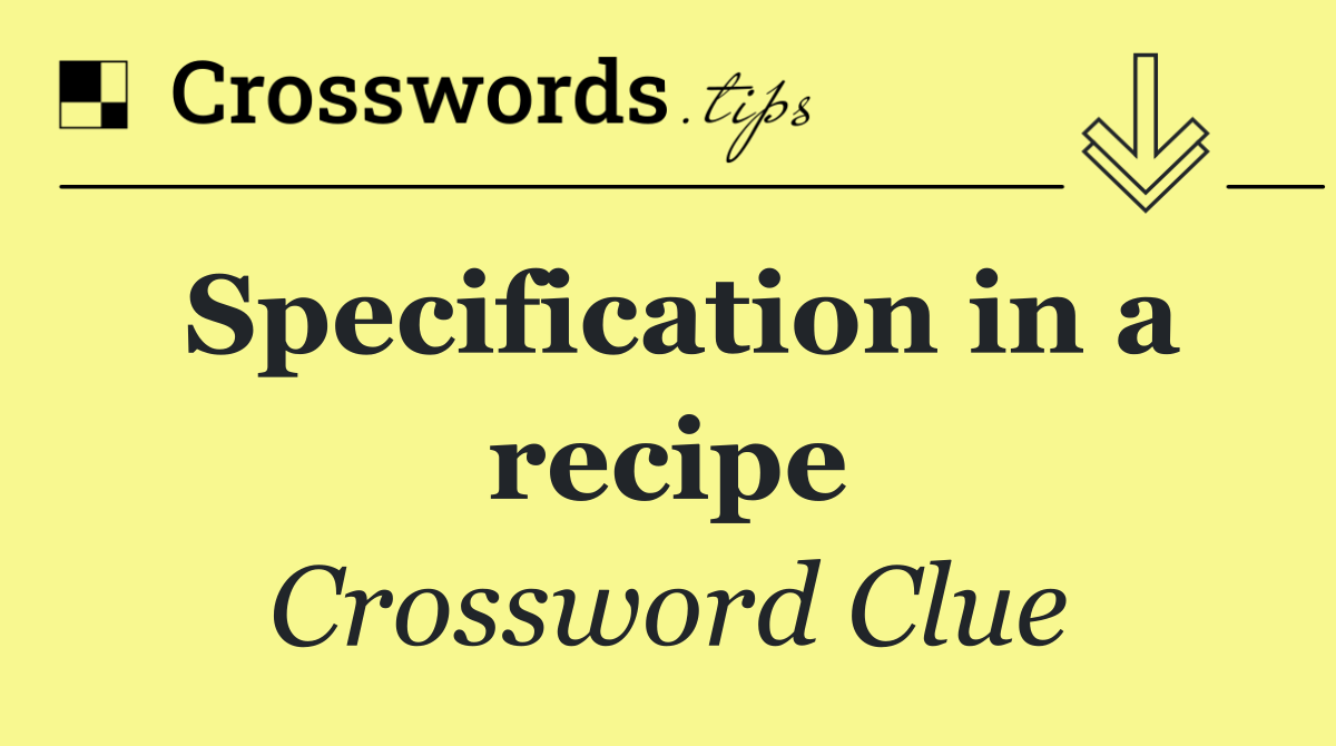Specification in a recipe