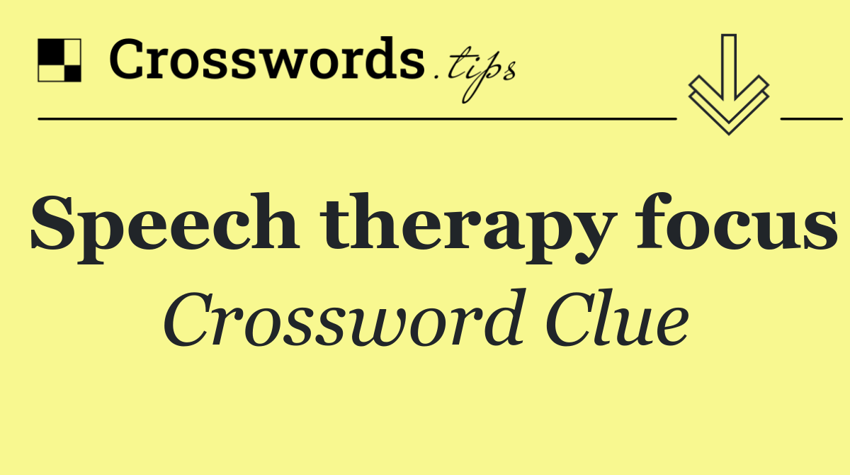 Speech therapy focus