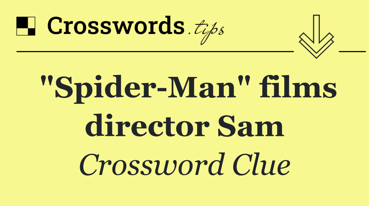 "Spider Man" films director Sam