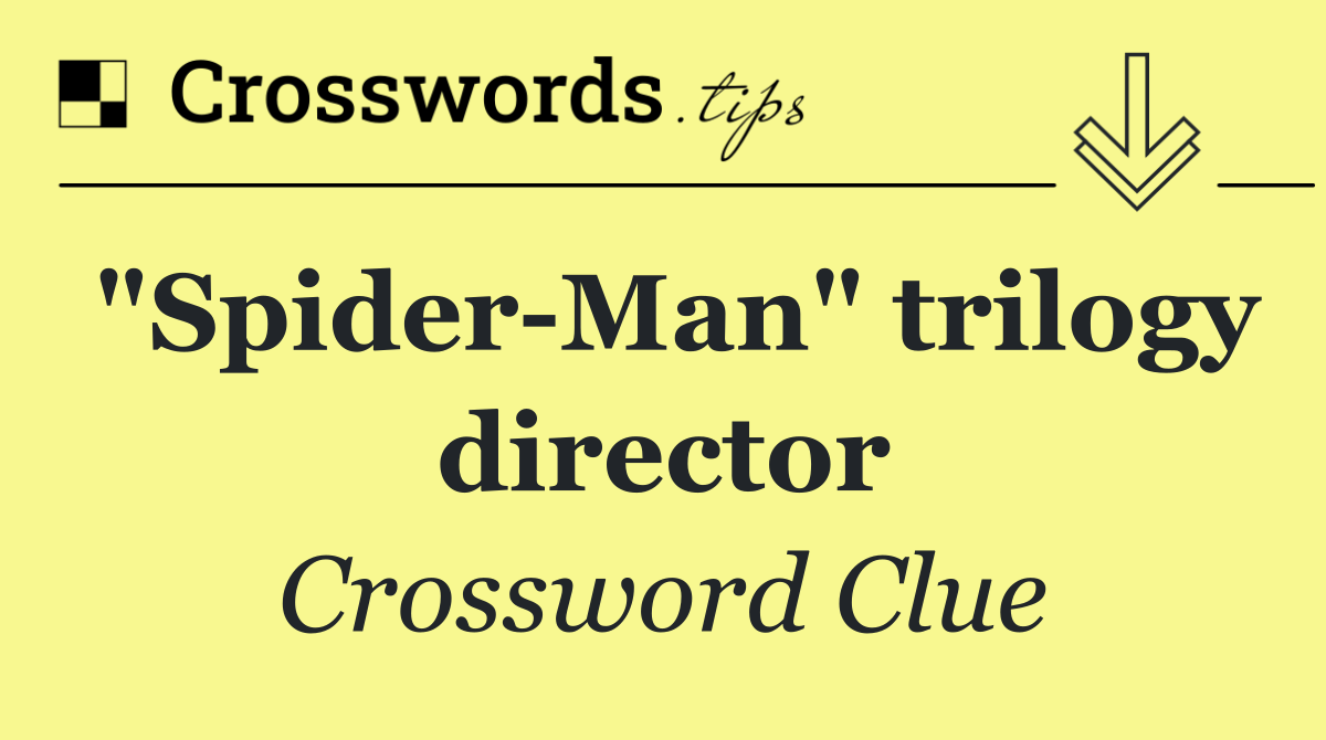 "Spider Man" trilogy director