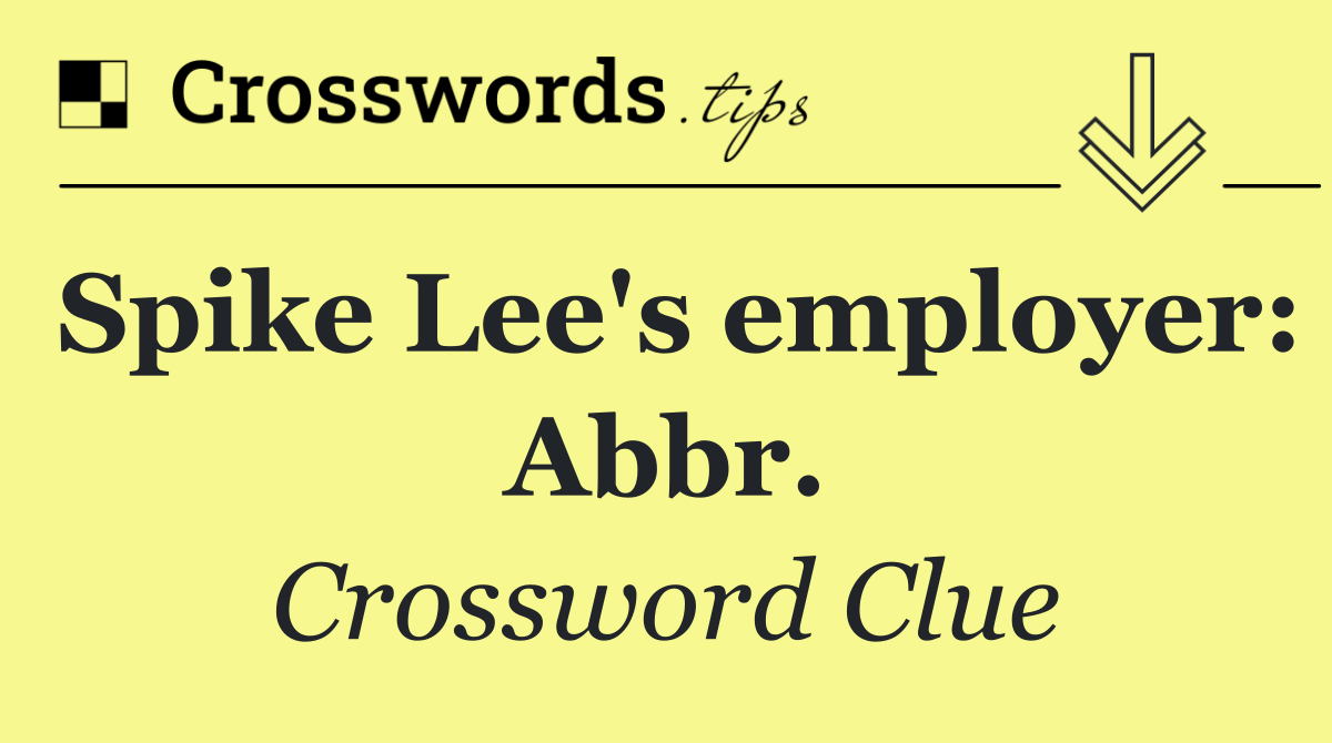 Spike Lee's employer: Abbr.