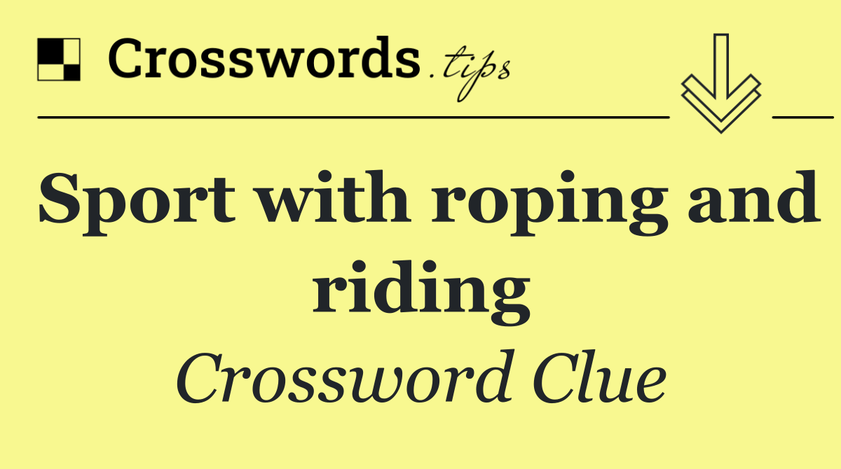 Sport with roping and riding