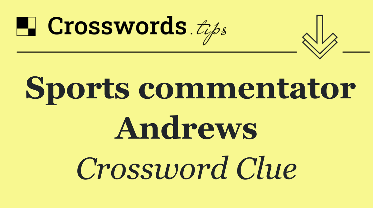 Sports commentator Andrews