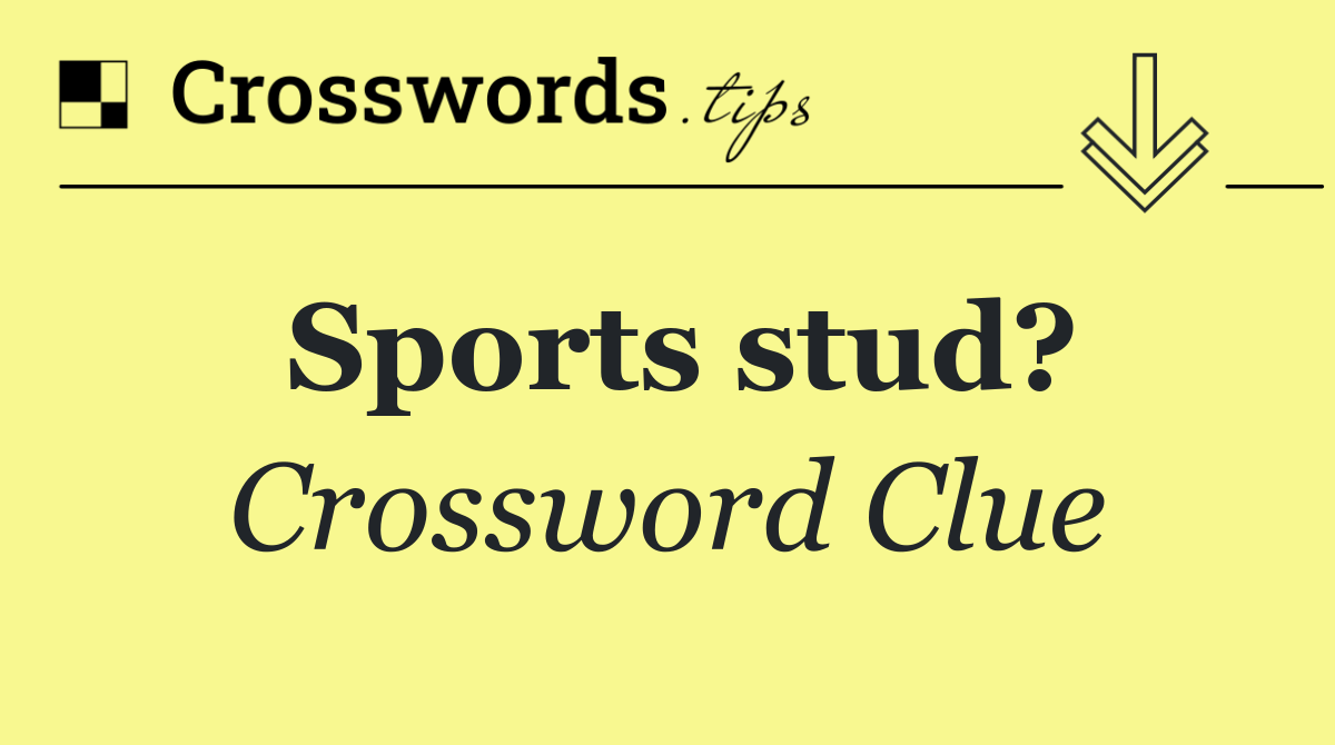 Sports stud?