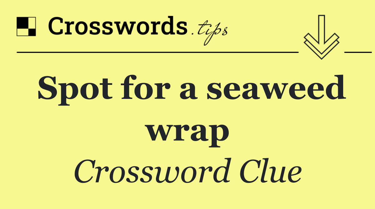 Spot for a seaweed wrap