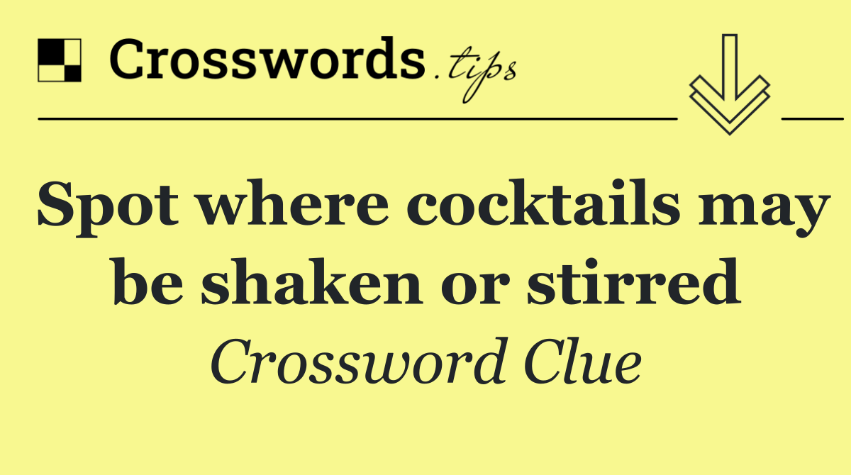 Spot where cocktails may be shaken or stirred