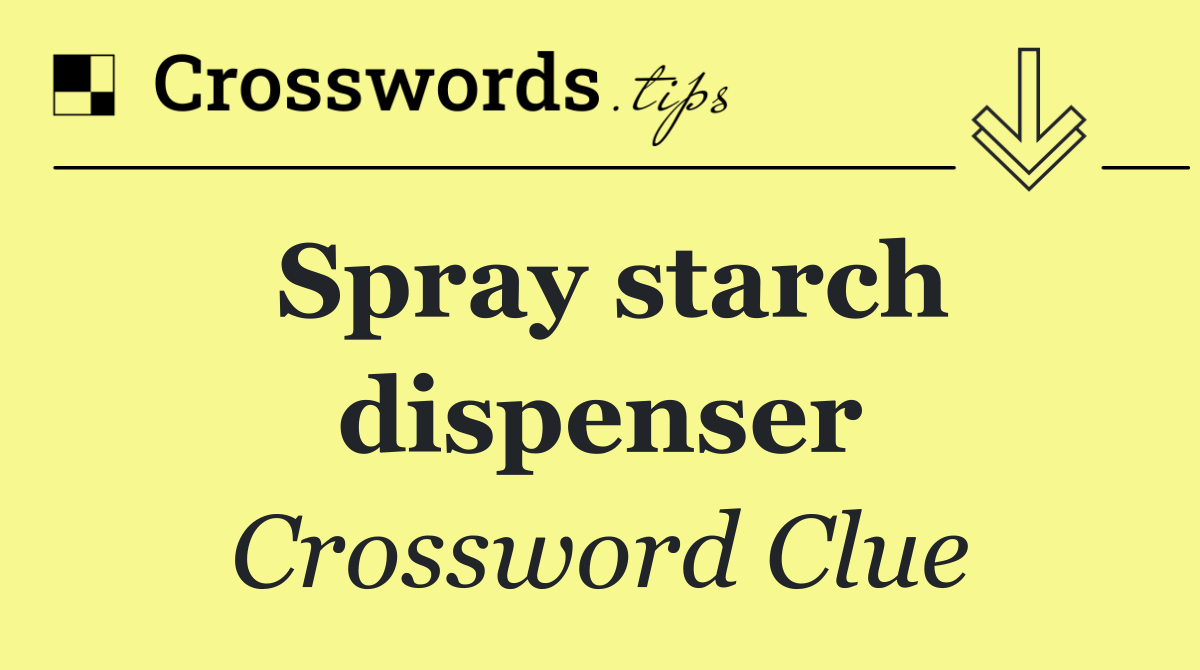 Spray starch dispenser