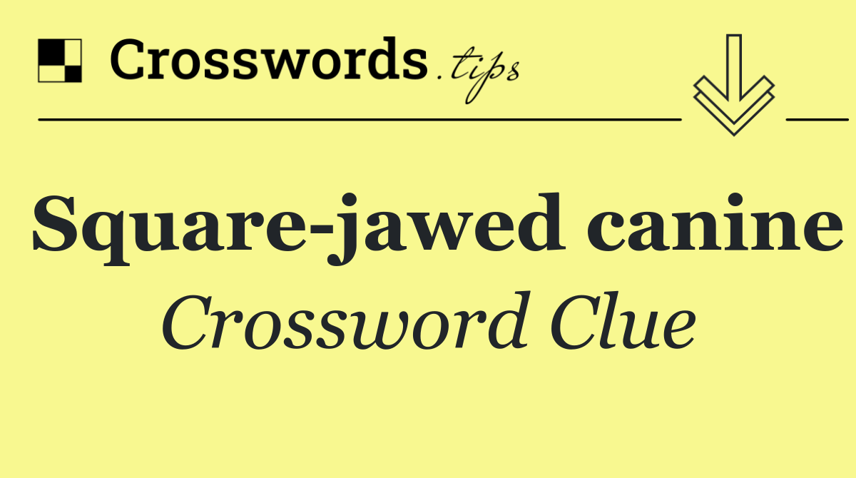 Square jawed canine