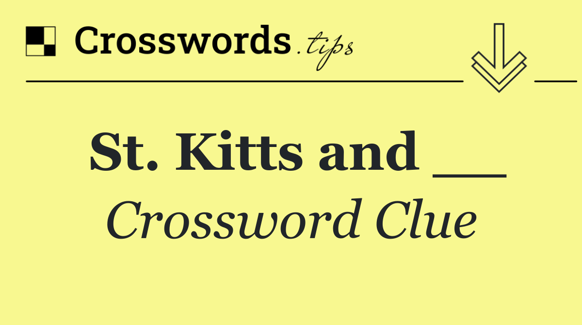 St. Kitts and __