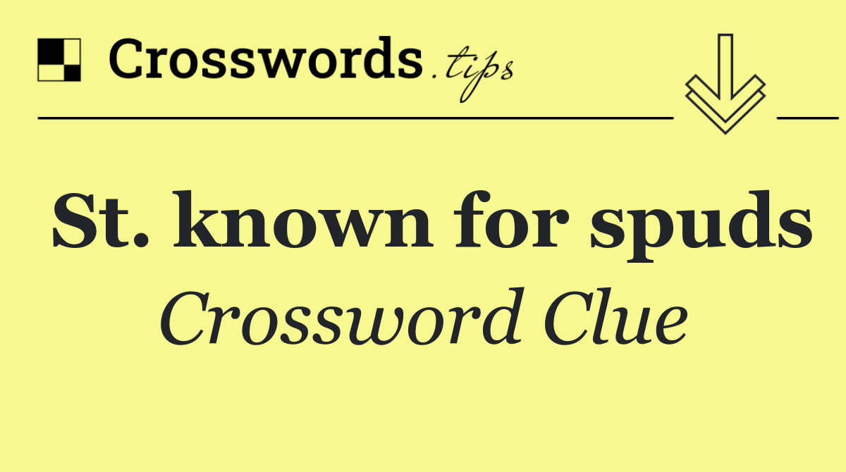 St. known for spuds
