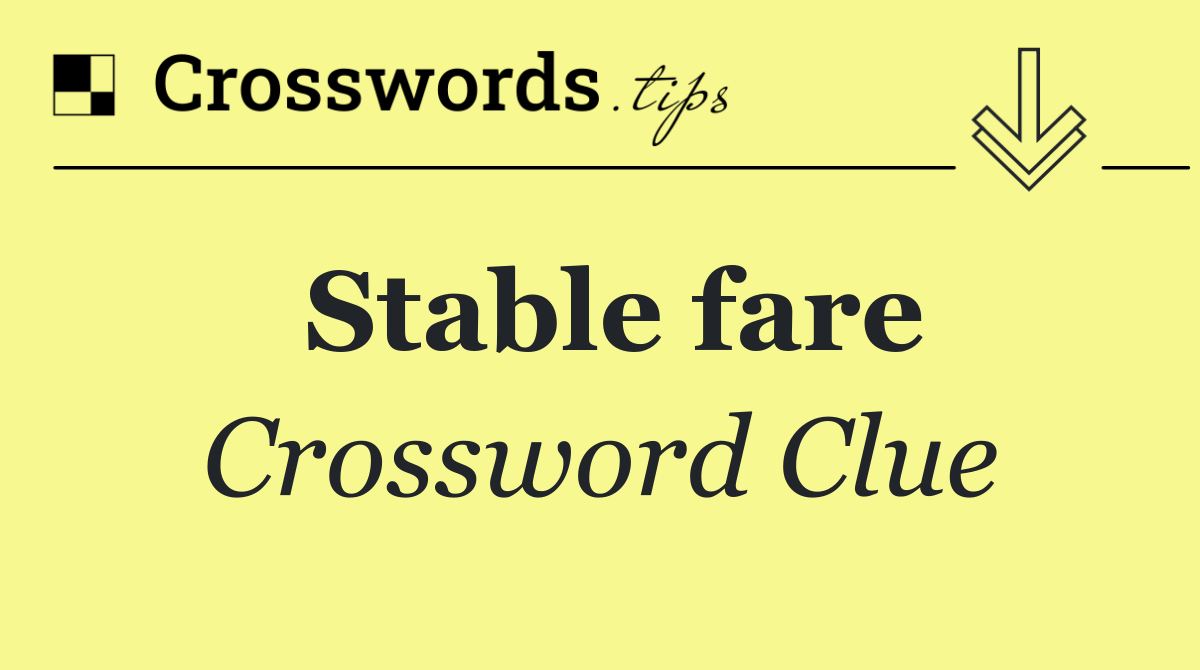 Stable fare