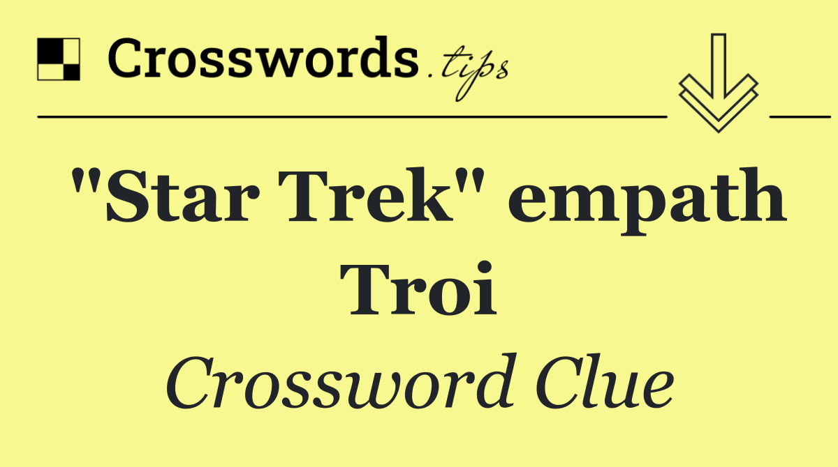 "Star Trek" empath Troi
