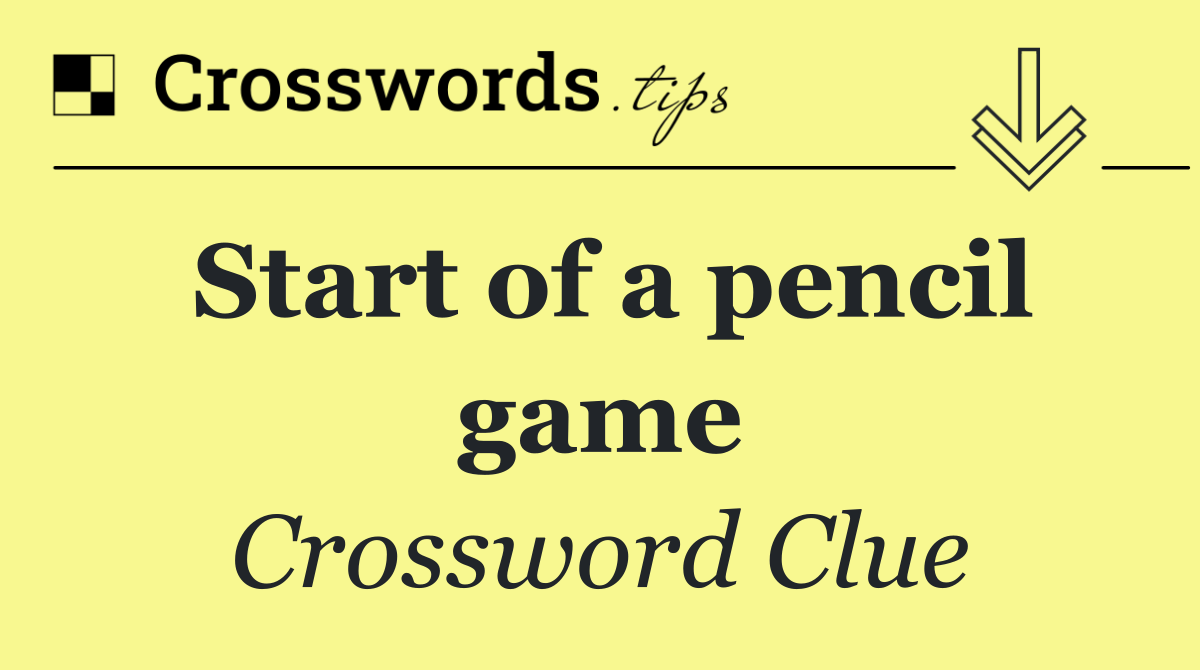 Start of a pencil game