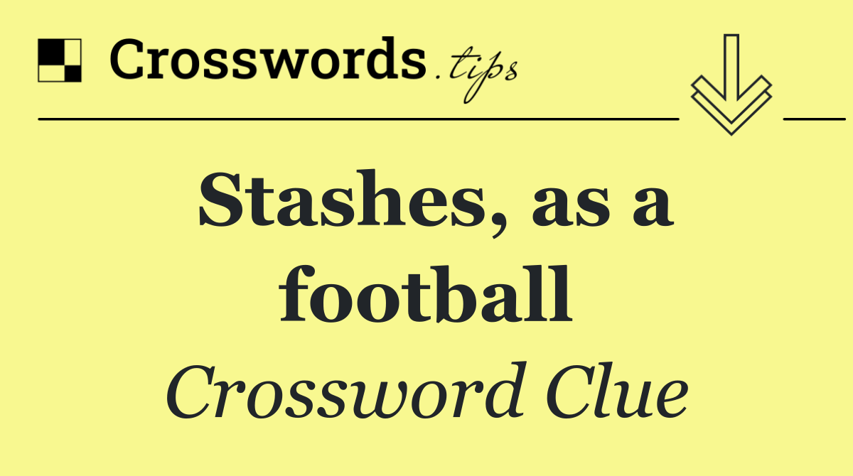Stashes, as a football