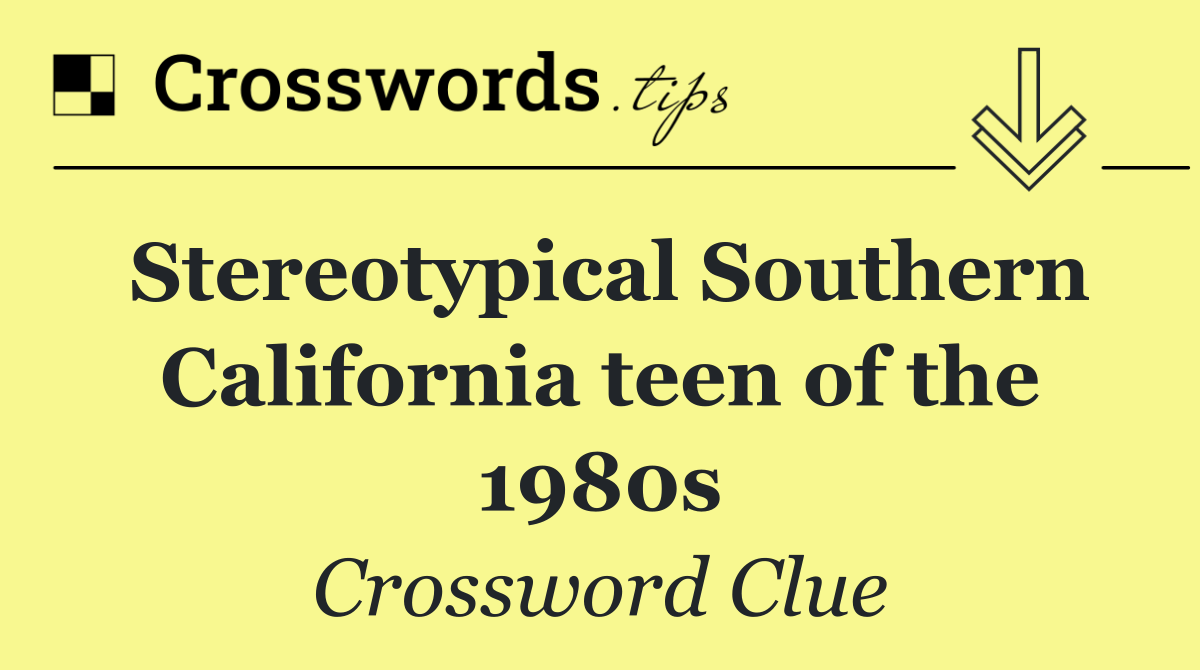 Stereotypical Southern California teen of the 1980s