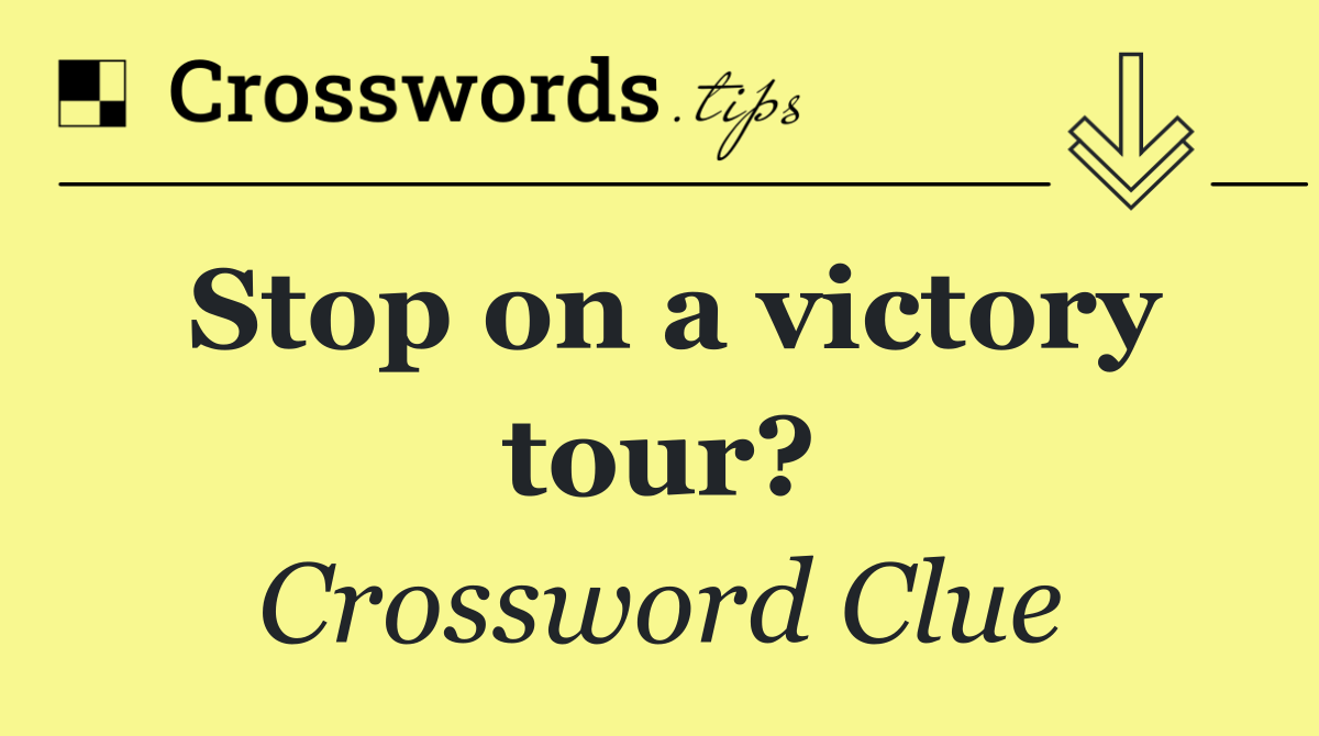 Stop on a victory tour?