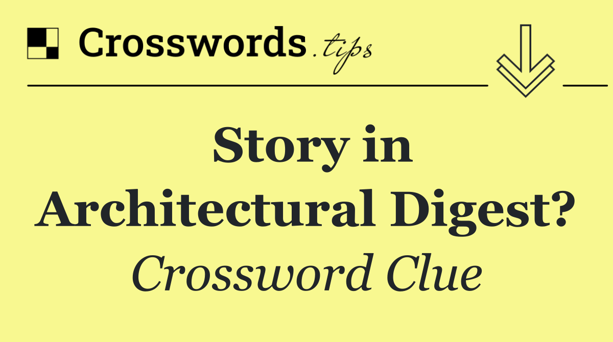 Story in Architectural Digest?