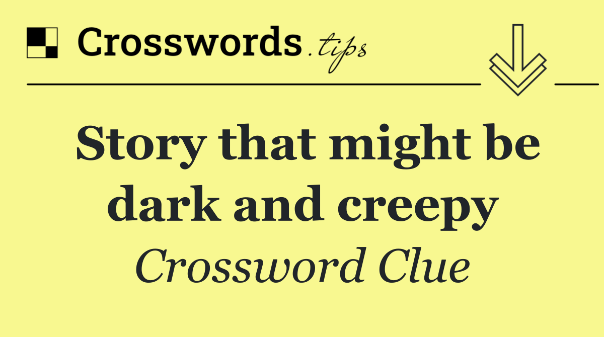 Story that might be dark and creepy