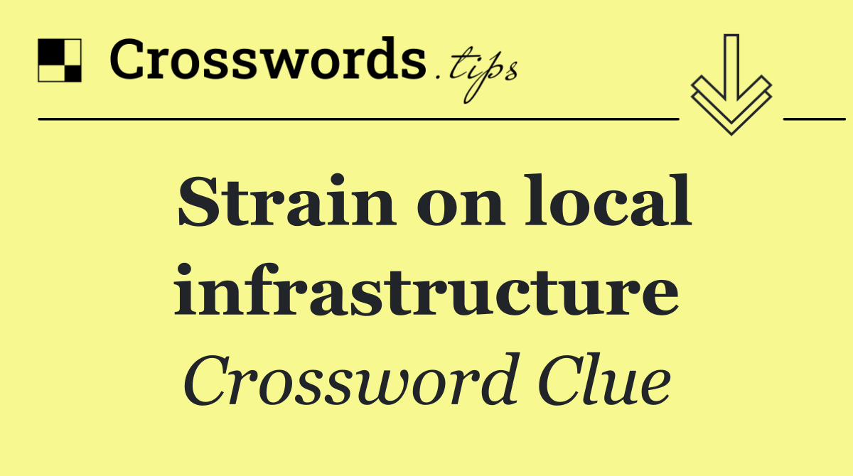 Strain on local infrastructure