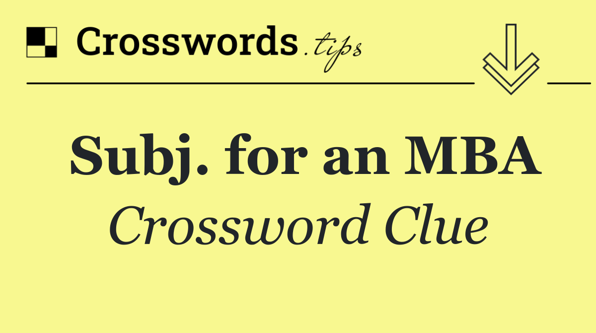 Subj. for an MBA