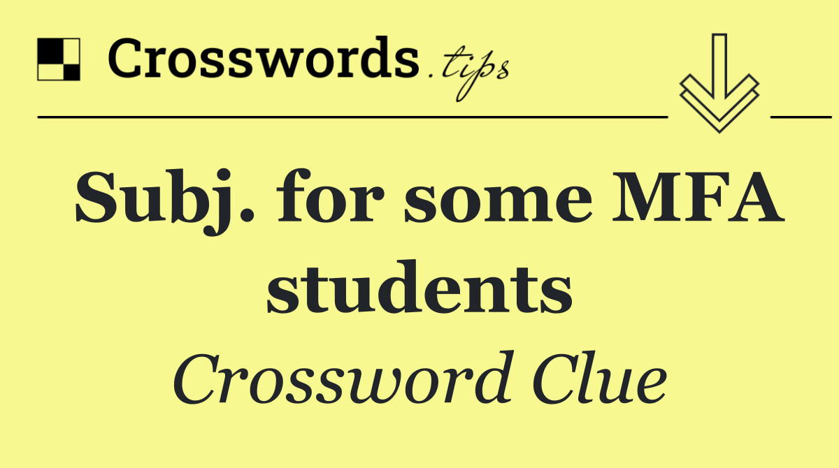 Subj. for some MFA students